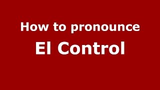 How to pronounce El Control