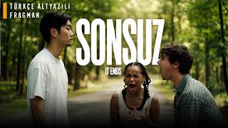 Sonsuz (It Ends) | Türkçe Altyazılı Fragman (9 Ekim'de Sinemalarda)