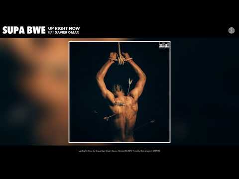Supa Bwe - Up Right Now (feat. Xavier Omar) (Audio)