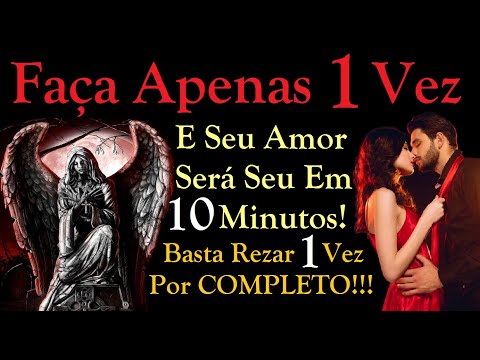 ORAÇÃO MILAGROSA PARA TRAZER SEU AMOR EM 10 MINUTOS SEM DEFESA