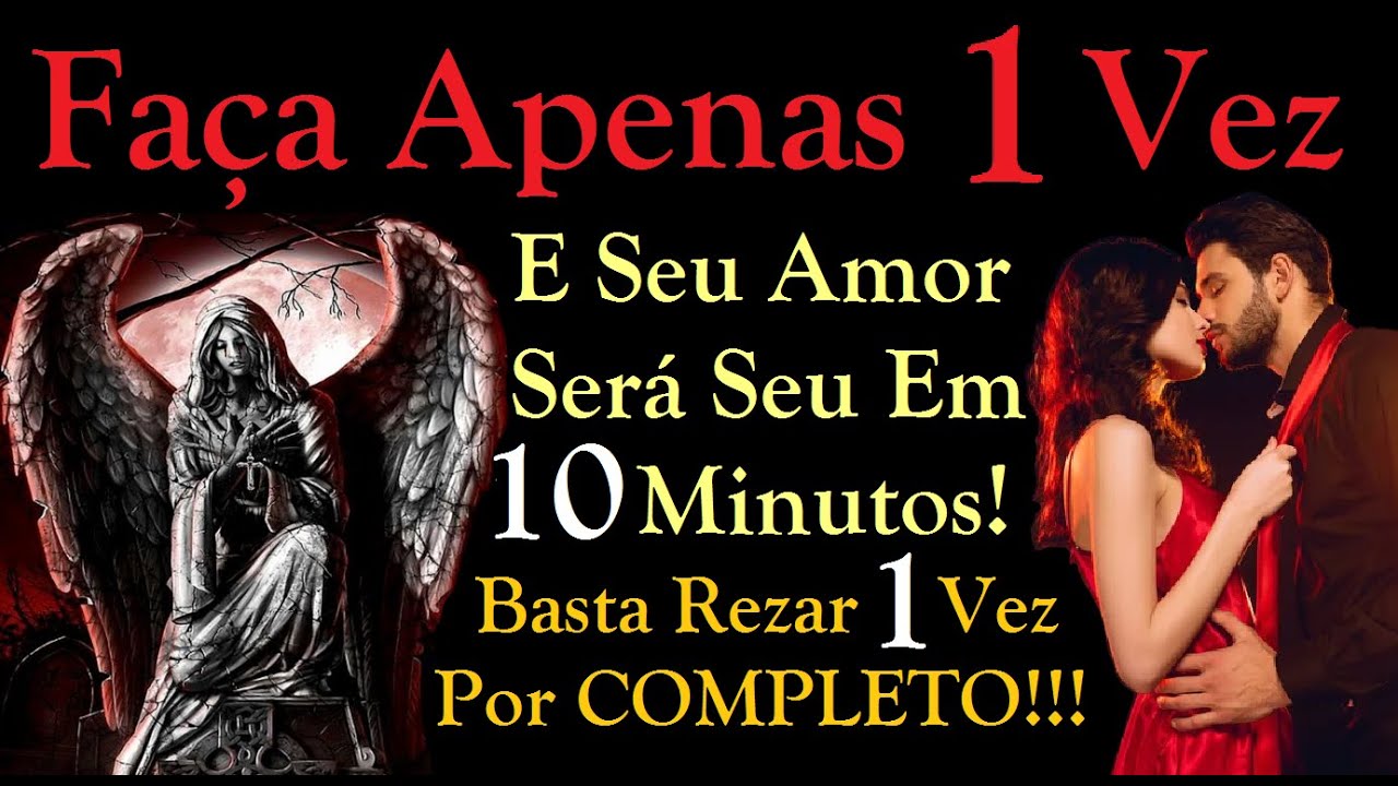 ORAÇÃO MILAGROSA PARA TRAZER SEU AMOR EM 10 MINUTOS SEM DEFESA