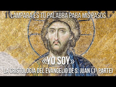 Cristología de San Juan: «YO SOY» (1ª parte)
