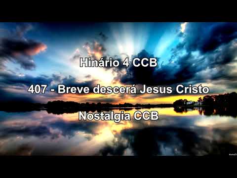 Hinário 4 CCB - Hino 407 - Breve descerá Jesus Cristo - Nostalgia CCB.