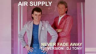 Air Supply - Never Fade Away (12&#39;&#39; Version - DJ Tony)