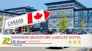 Sandman Signature Langley Hotel - Langley Hotels, Canada