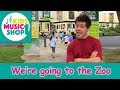 We Re Going To The Zoo