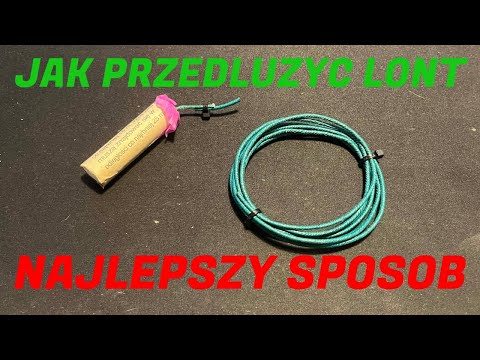 Jak przedłużyć lont, najlepszy sposób! 