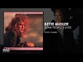 Bette Midler - All Of A Sudden