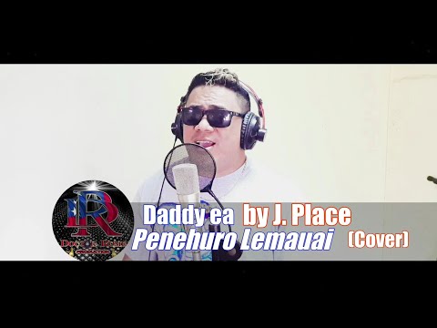 Daddy ea by JayPlace cover by Penehuro Lemauai - Dr. Rome Production new Samoan song 2020