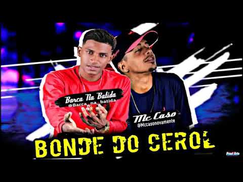 MC CASO E BARCA NA BATIDA -( BONDE DO CEROL ) MÚSICA NOVA