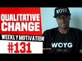 Qualitative Change Your Habits Weekly Motivation 131 Dre Baldwin