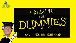 Cruising for Dummies - EP 3 - PICK THE RIGHT CABIN