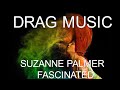 SUZANNE PALMER FASCINATED (DRAG MUSIC)  MIX EDIT