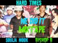 Hard Times ft Soulja Mook 