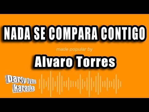 Alvaro Torres - Nada Se Compara Contigo (Versión Karaoke)