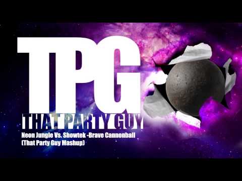 Neon Jungle Vs. Showtek - Brave Cannonball (That Party Guy Mashup)