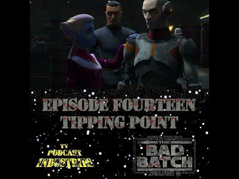 Star Wars The Bad Batch 214 "Tipping Point" Podcast