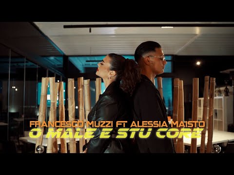 Francesco Muzzi ft Alessia Maisto - 'O male 'e 'stu core (Official Video)