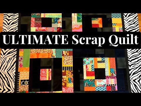 The Ultimate Scrap Quilt Tutorial