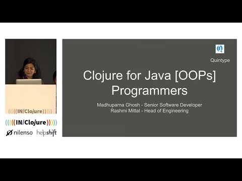 Clojure for Java (OOPS) programmers — Rashmi Mittal and Madhuparna Ghosh