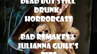 Dead But Still Drunk: HorrorCast Mystery Ep 1: Bad Remakes & Jullianna Guill's Tits