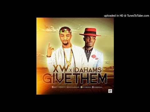 XW - Give Them Ft. Idahams  ( Official Audio )