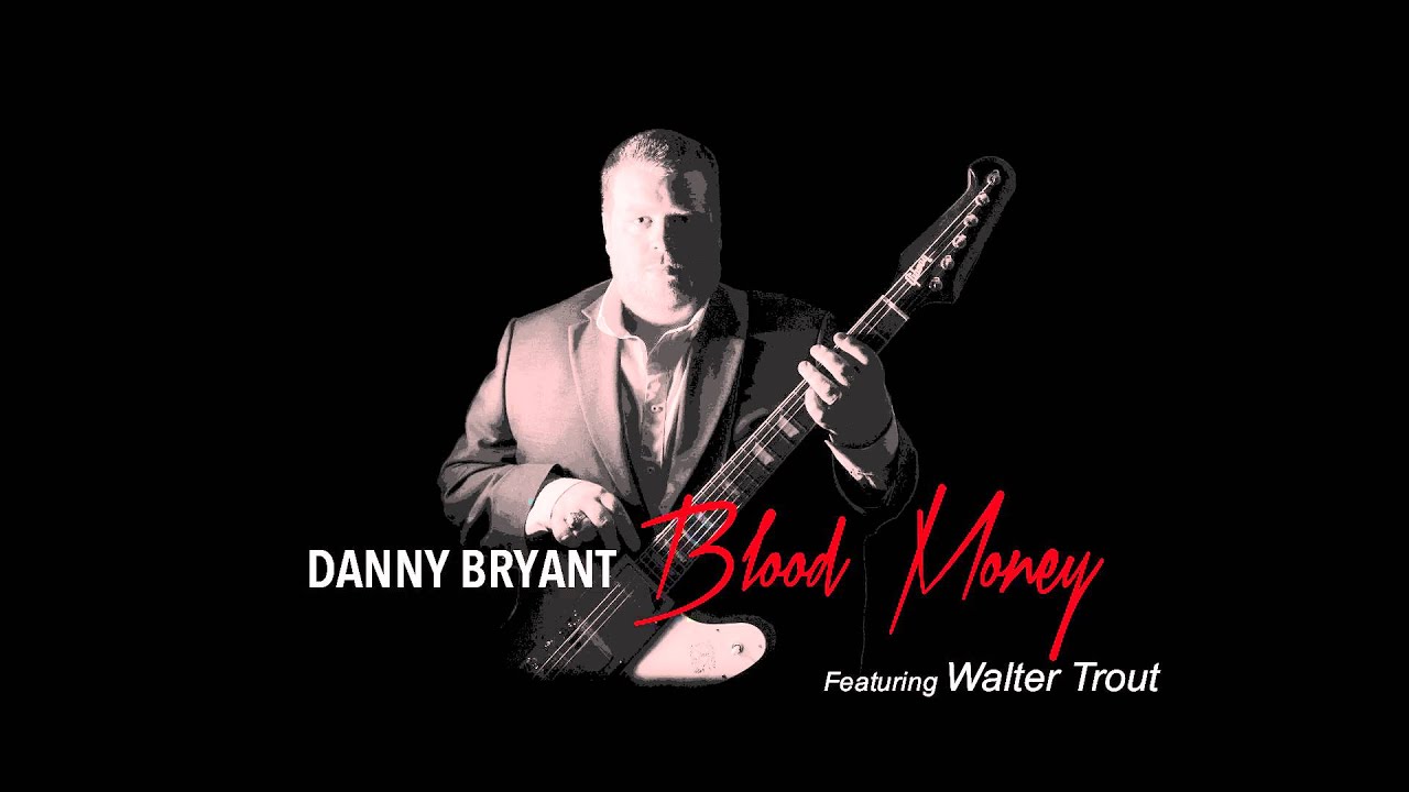 Danny Bryant - Blood Money ft. Walter Trout (Blood Money 2016) - YouTube