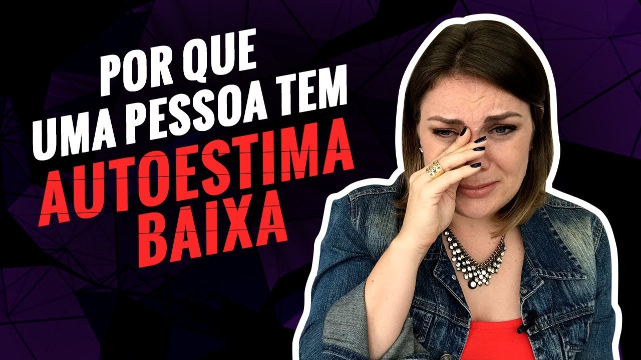 Por que uma pessoa tem a autoestima baixa?