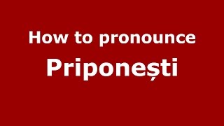 How to pronounce Priponești