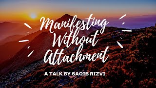 How To Manifest Without Attachment To The Outcome?