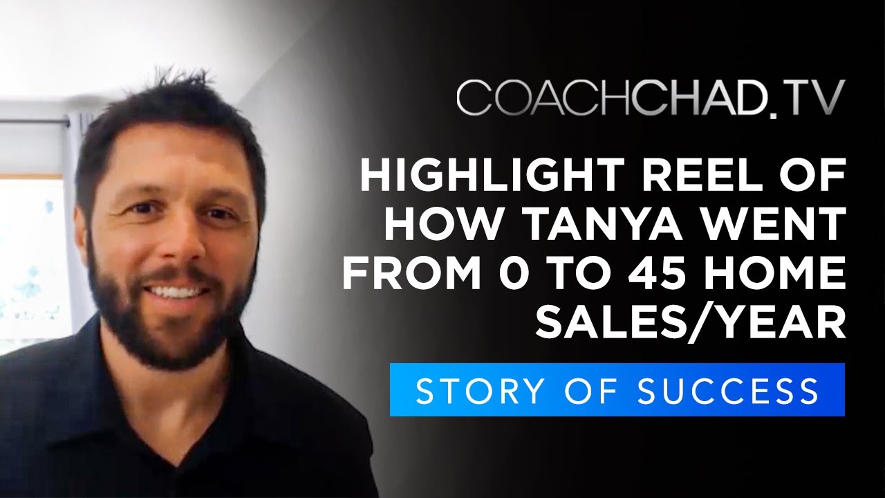 Highlight reel of how Tanya went from 0 to 45 home sales/year.