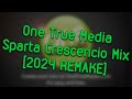One True Media Sparta Crescencio Mix 2024 REMAKE