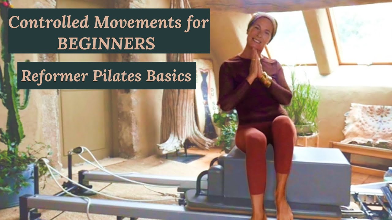 BEGINNER REFORMER PILATES: Master the Controlled Movements with the Principles of the Pilates Method