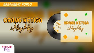 Download lagu iMeyMey - Orang Ketiga (Breakbeat Koplo) | Lirik Lagu mp3