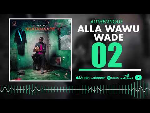 Authentique - Allah Wawu Wade (Audio)