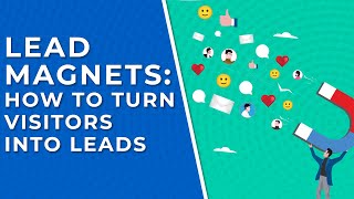 Lead Magnets: How to Turn Visitors into Leads