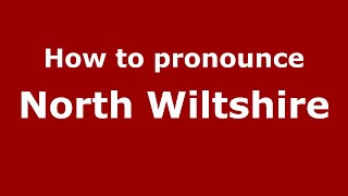 How to pronounce North Wiltshire