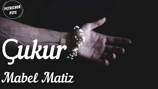 Mabel Matiz - Çukur (Şarkı Sözü/Lyrics) HD