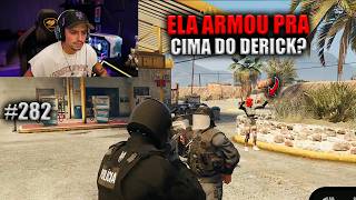ELA ARMOU PRA CIMA DO DERICK? EP 282