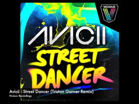 Avicii - Street Dancer (Tristan Garner Remix)