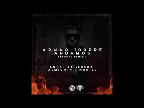Anuel AA Ft. Noriel Almighty Y Pusho - Armao 100Pre Andamos