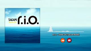Download lagu R.I.O. - Shine On (Takami Remix) ■ FREE DOWNLOAD ■ mp3