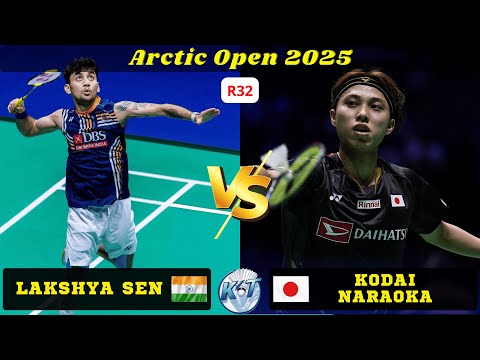 [Arctic Open 2025] コダイ・ナラオカ vs ラクシャ・セン | Kodai Naraoka vs Lakshya Sen - ROUND of 32