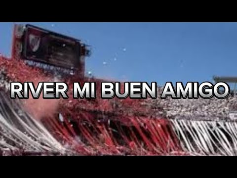 RIVER MI BUEN AMIGO ( CON LETRA )
