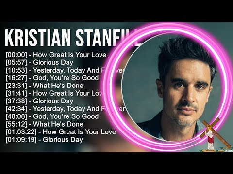 K.r.i.s.t.i.a.n S.t.a.n.f.i.l.l Greatest Hits ~ Top Praise And Worship Songs