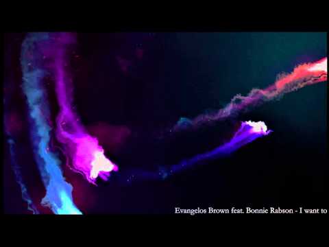 I want to - Evangelos Brown feat. Bonnie Rabson