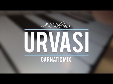 AR Rahman's Urvasi - Carnatic Mix