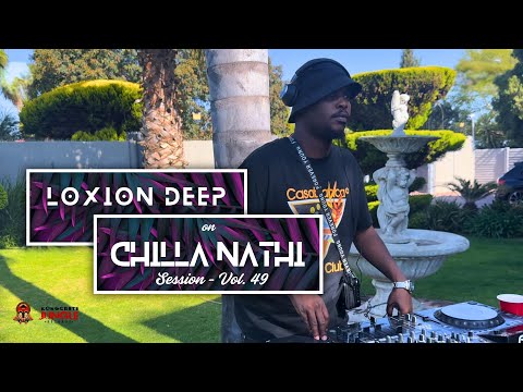 Loxion Deep - Chilla Nathi Session Vol. 49 | Live Mix [KJR 005]