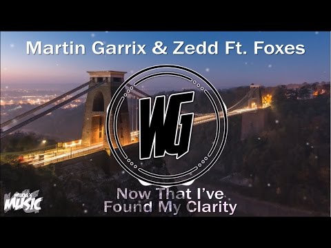 Martin Garrix & Zedd Ft. Foxes - Now That I've Found My Clarity (WilkiG Mashup)