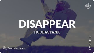Hoobastank - Disappear (Lyrics for Desktop)